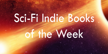 SCi-Fi Indie Books of the Week